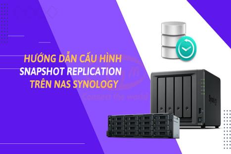 Hướng dẫn cấu hình Snapshot Replication trên NAS Synology