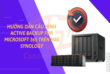 Hướng dẫn cấu hình Active Backup for Microsoft 365 trên NAS Synology