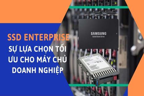 SSD Enterprise – Sự lựa chọn tối ưu cho máy chủ doanh nghiệp