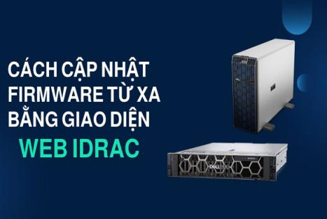 Cách cập nhật firmware từ xa bằng giao diện web iDRAC trên Server Dell